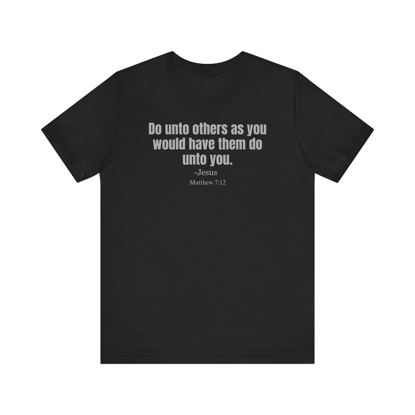 Do unto others as you have them do unto you - Unisex T-shirt