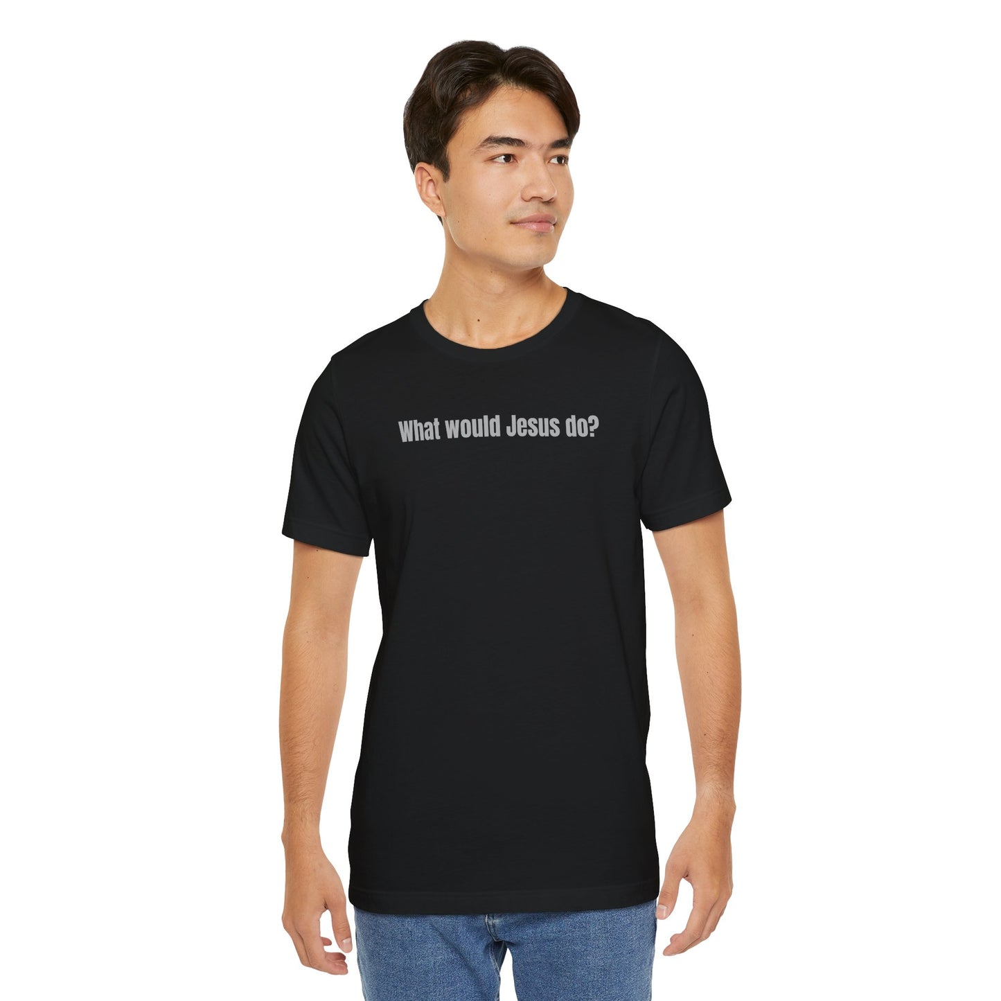 What Would Jesus Do? - Unisex Tee