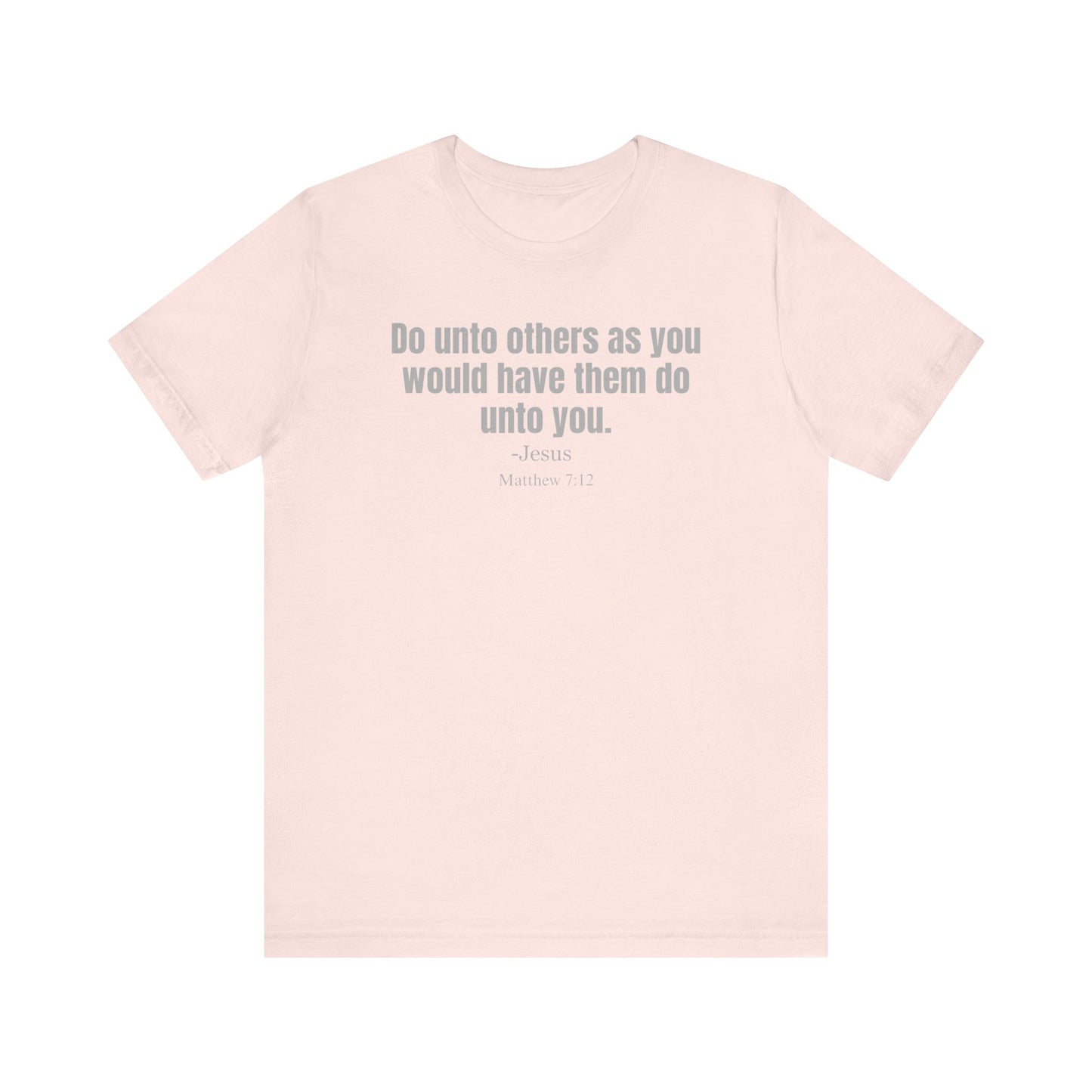 Do unto others as you have them do unto you - Unisex T-shirt