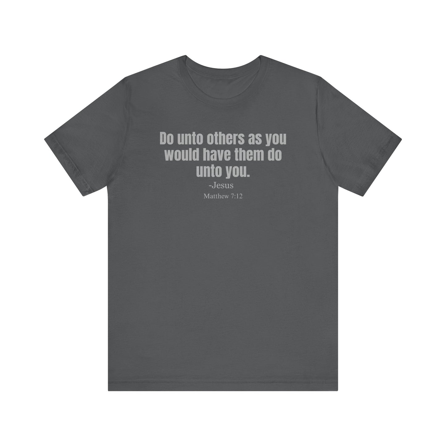 Do unto others as you have them do unto you - Unisex T-shirt
