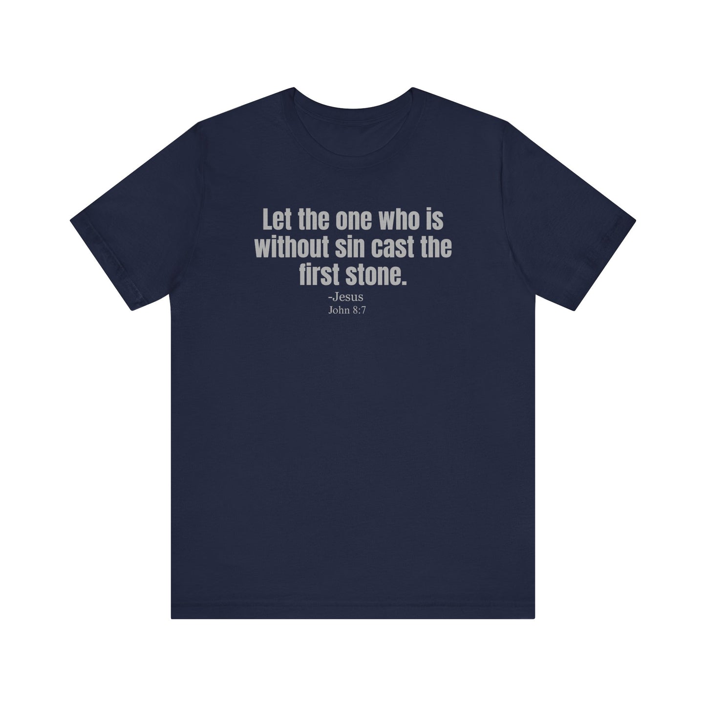 Let the one who is without sin cast the first stone - Unisex T-shirt