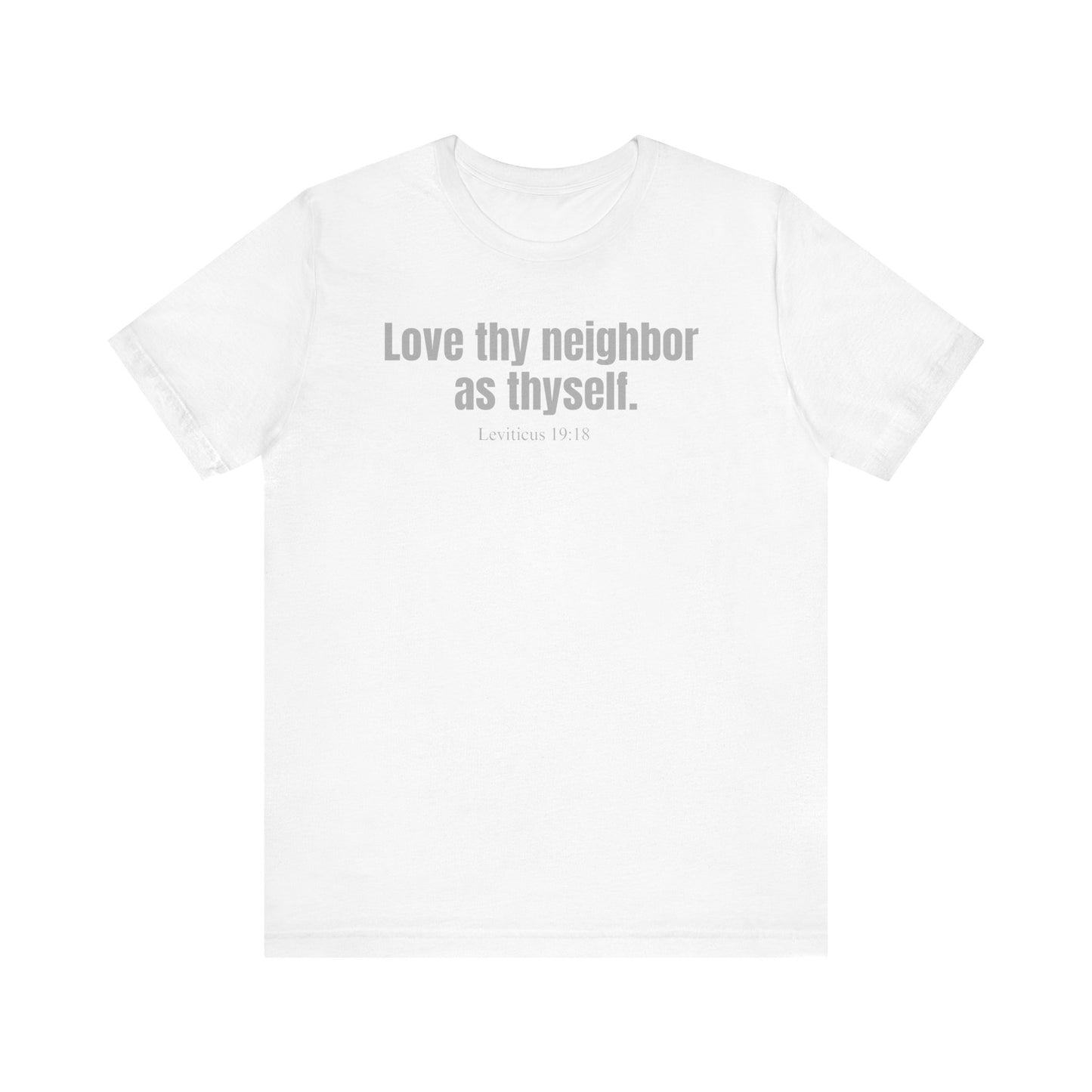 Love thy neighbor as thyself - Unisex T-shirt