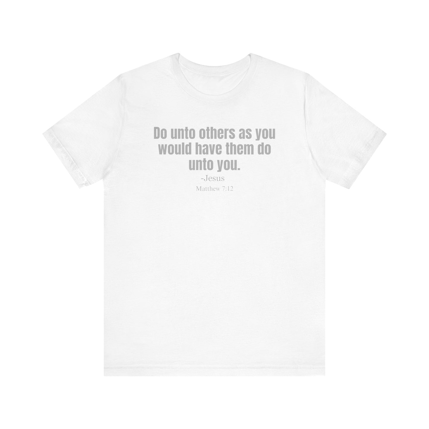 Do unto others as you have them do unto you - Unisex T-shirt