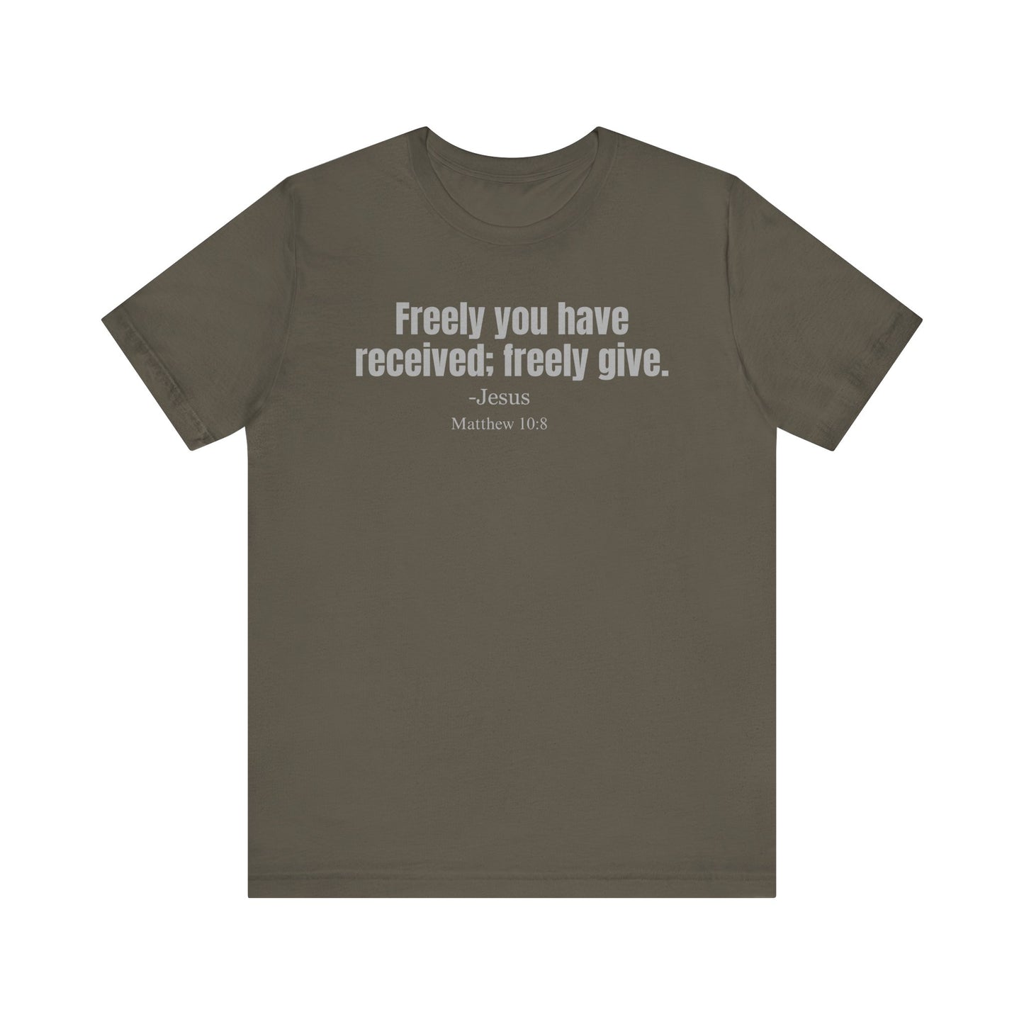 Freely you have received; freely give. Classic fit T-shirt