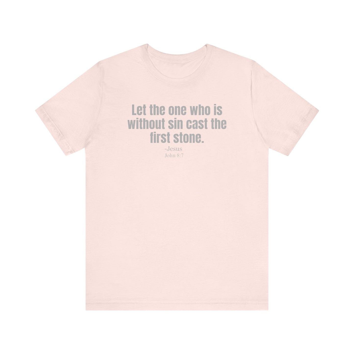 Let the one who is without sin cast the first stone - Unisex T-shirt