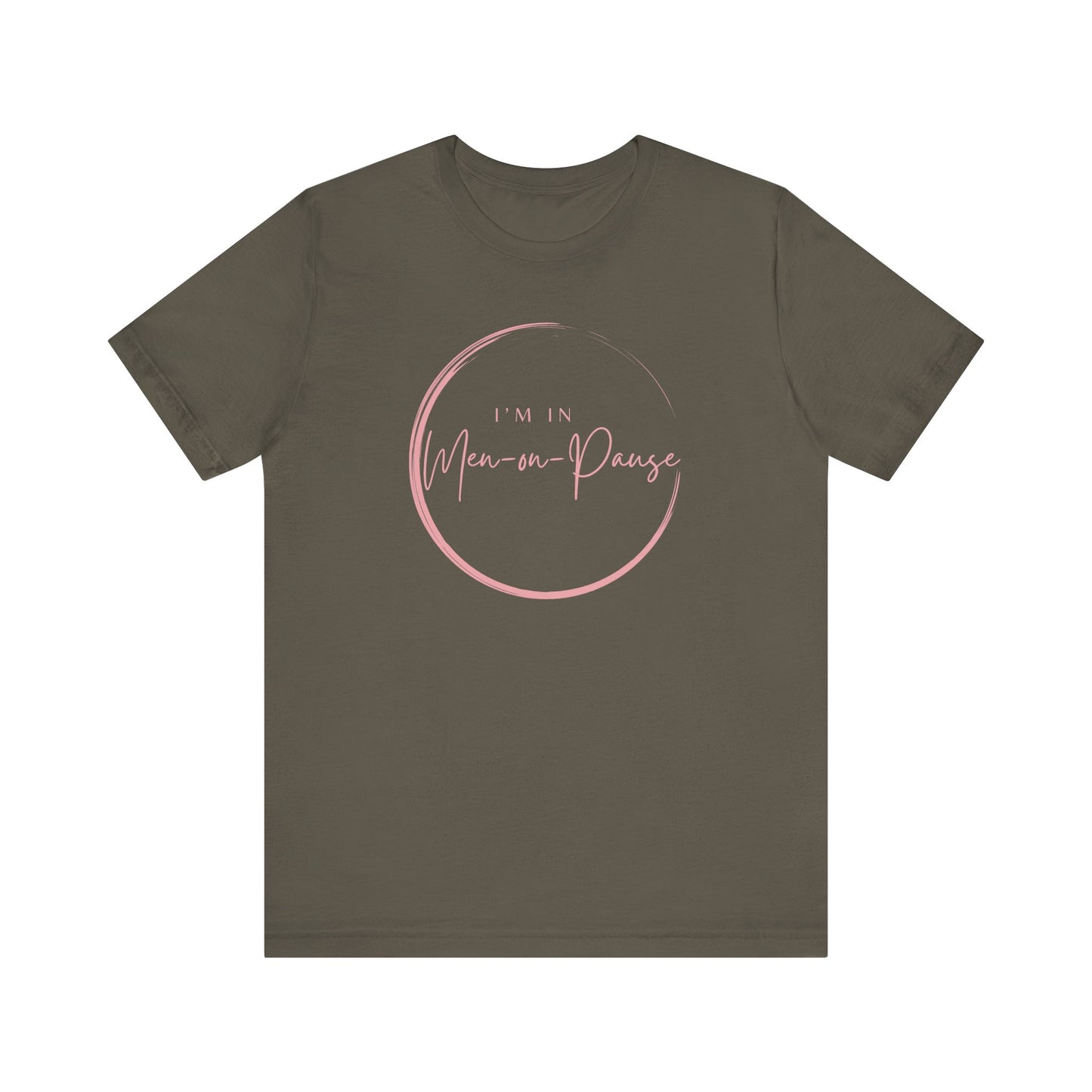 I’m in Men on Pause T-shirt – Hot Flash Fashion