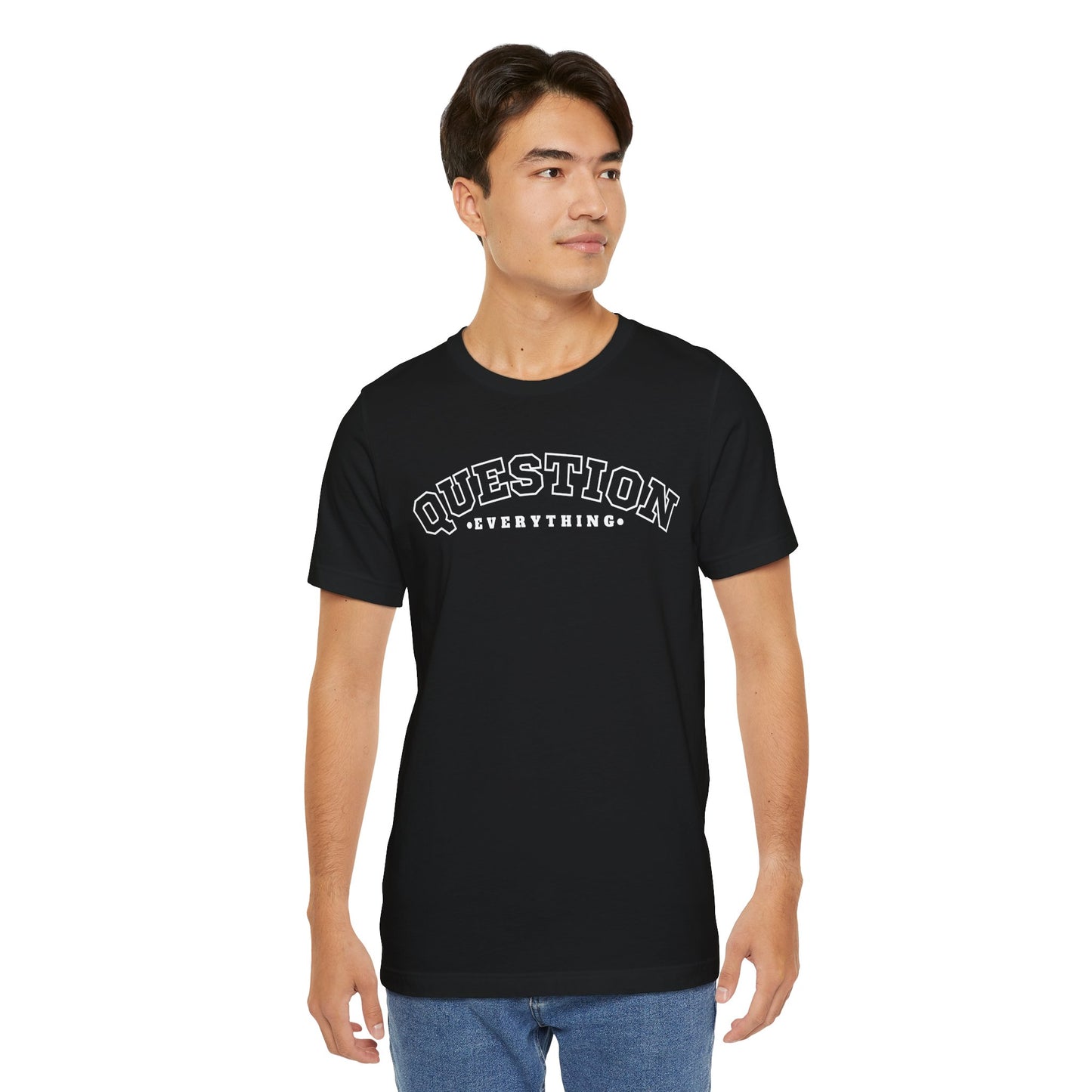 Question Everything - Unisex T-shirt