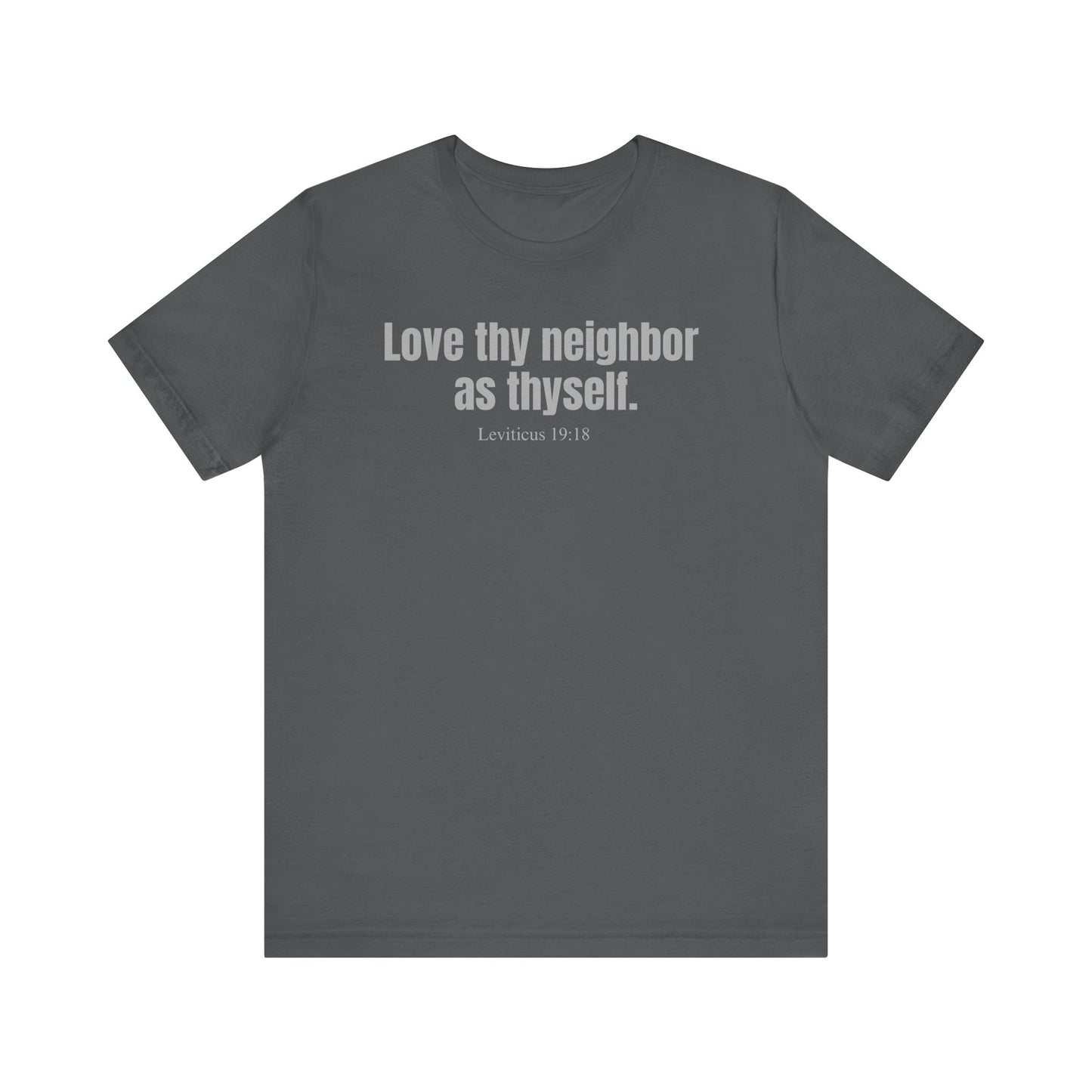 Love thy neighbor as thyself - Unisex T-shirt