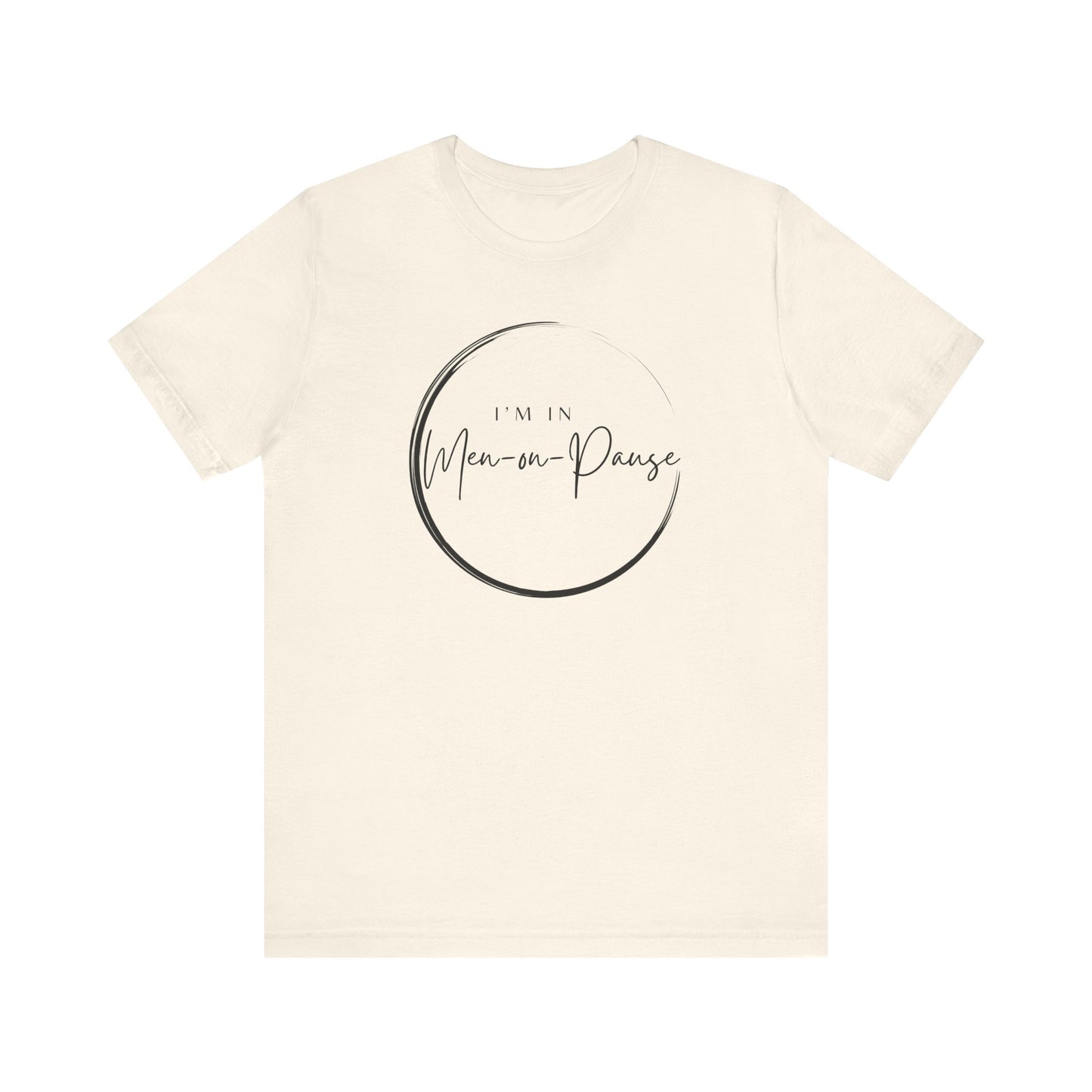 I’m in Men on Pause T-shirt – Hot Flash Fashion