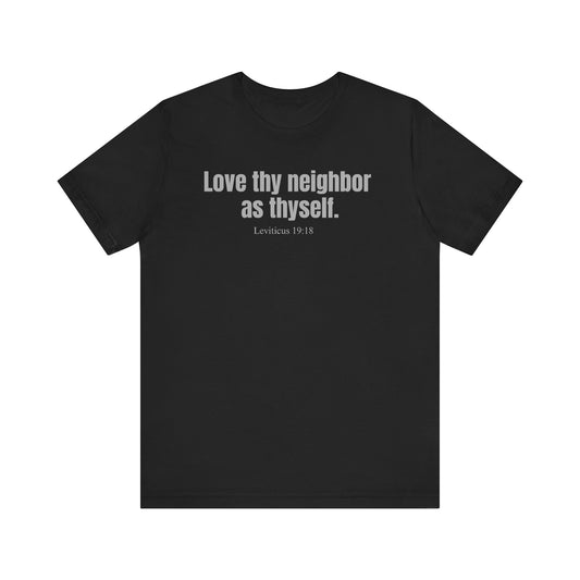 Love thy neighbor as thyself - Unisex T-shirt